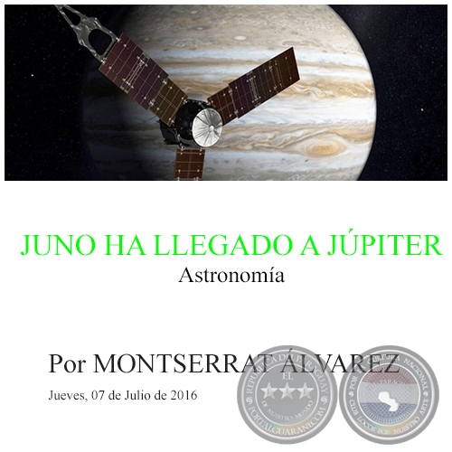 JUNO HA LLEGADO A JÚPITER - Por MONTSERRAT ÁLVAREZ - Por MONTSERRAT ÁLVAREZ  - Jueves, 07 de Julio de 2016
